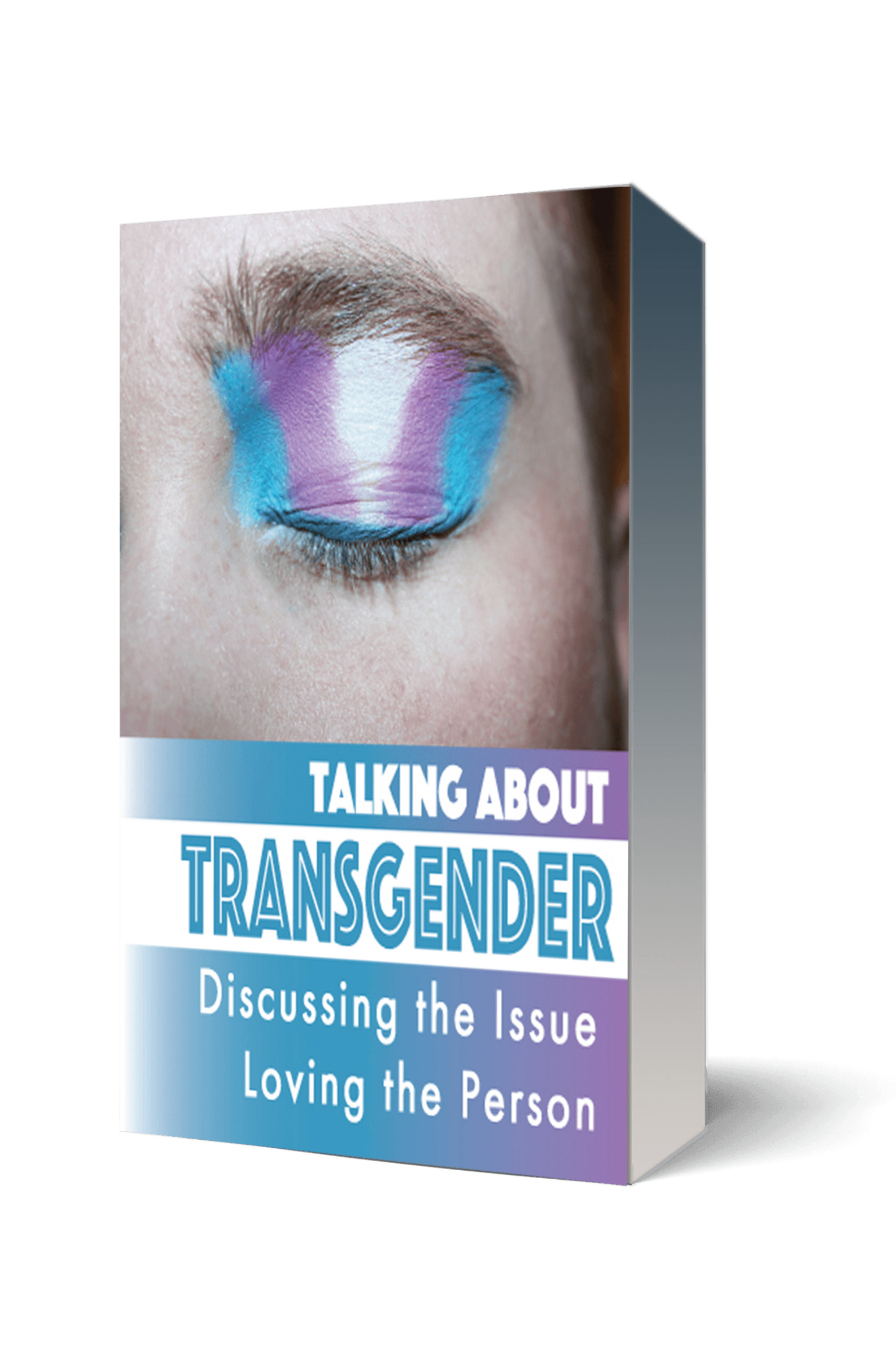 “Talking About Transgender: Discussing the Issue, Loving the Person”